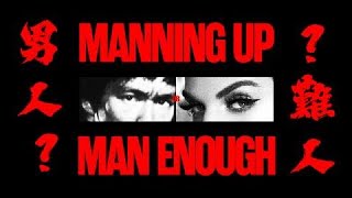 Manning Up or Man Enough?