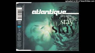 Atlantique - Dreams Are Here To Stay (Radio Edit)