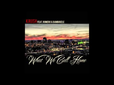 Krush - What We Call Home Feat. Romero & Bamboozle