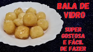 Bala de Vidro, aprenda o passo a passo de fazer essa receita deliciosa!!!