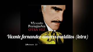 amores malditos- vicente fernandez (letra)