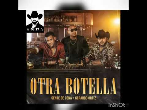 Otra Botella  》 Gente De Zona  ft Gerardo Ortiz  》》