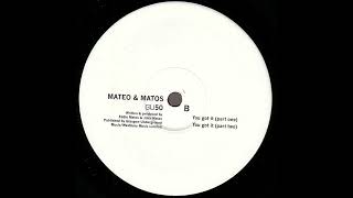Mateo & Matos – You Got It (Part One)