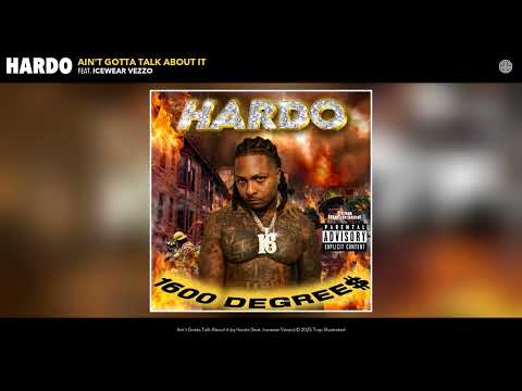 Hardo - Ain't Gotta Talk About it (Official Audio) (feat. Icewear Vezzo)