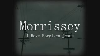Morrissey - I Have Forgiven Jesus - Subtitulada (Español / Inglés)