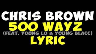 Chris Brown 500 WAYZ feat. Young Lo &amp; Young Blacc Lyrics