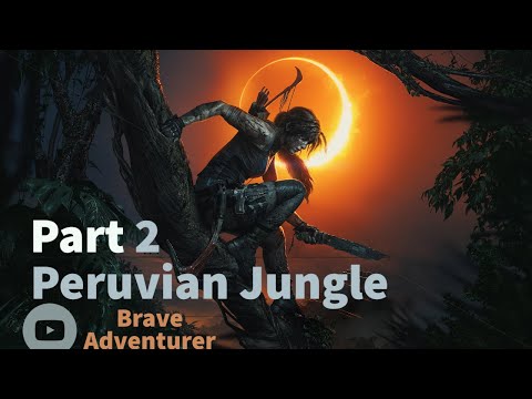 Shadow of the Tomb Raider Walkthrough Gameplay Part-2 Peruvian Jungle(Brave Adventurer)