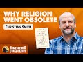 Christian Smith: Why Religion Went Obsolete