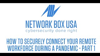 How to Securely Connect Your Remote Workforce During a Pandemic Part 1