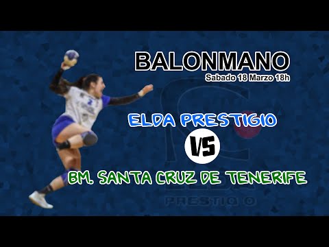 ELDA PRESTIGIO VS BM.SANTA CRUZ DE TENERIFE