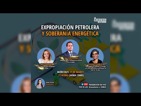 Expropiación petrolera y soberanía energética | Lo Marginal En El Centro