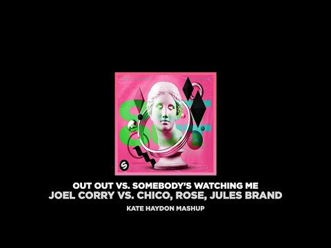 Joel Corry vs Chico Rose, Jules Brand - Out Out vs Somebody's Watching Me (Kate Haydon Mashup)