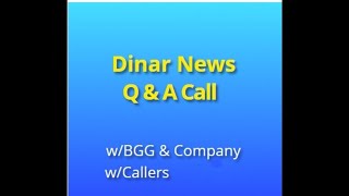 Dinar Updates w/BGG & Co w/Callers