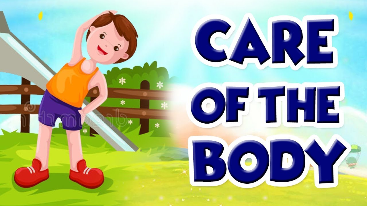 Care of the Body | Educational Videos For Kids