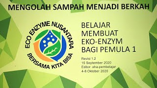 Ekoenzim (Eco Enzyme): Apa, Mengapa dan Bagaimana Membuatnya. Khusus Pemula yang mau belajar cepat