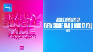 Melsen/Amanda Wilson - Every Single Time (I Look At You) (Extended Club Mix) video
