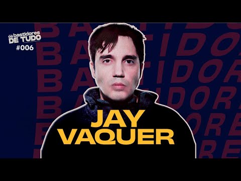 #6 JAY VAQUER | OS BASTIDORES DE TUDO!