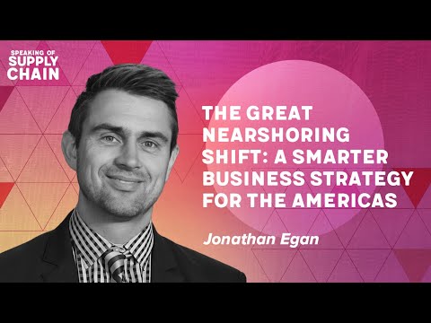 Episode 38 - The Great Nearshoring Shift: A Smarter Business Strategy for the Americas