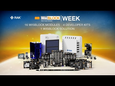 WisBlock Week: 16 WisBlock Modules, 4 Developer Kits, 1 WisBlock Solution