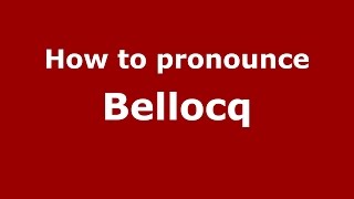 How to pronounce Bellocq