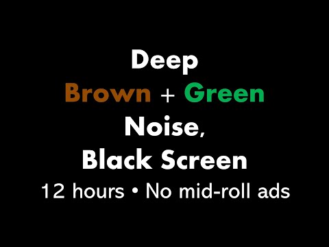 Deep Brown + Green Noise, Black Screen 🟤🟢⬛ • 12 hours • No mid-roll ads