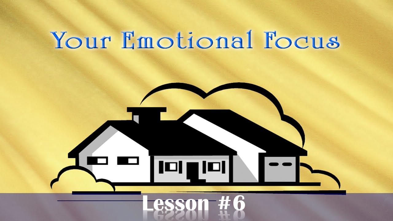 Lesson 6: Your Emotional Focus