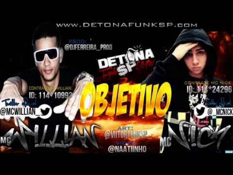 Mc Nick e Willian   Objetivo Dj Ferreira Lançamento 2013