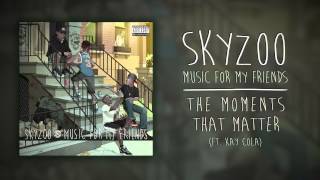 Skyzoo - The Moments That Matter (feat. Kay Cola) (Audio)