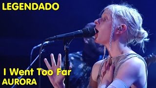 AURORA - I Went Too Far (LIVE: Honda Stage) [LEGENDADO]