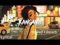 Kangana Tera Ni - (Slowed + Reverb)|lyrics| Abeer Arora| 🎧🎧