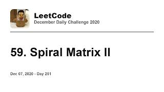 YouTube video 'Daily Leetcode #251: Dec 07, 2020 - 59. Spiral Matrix II'