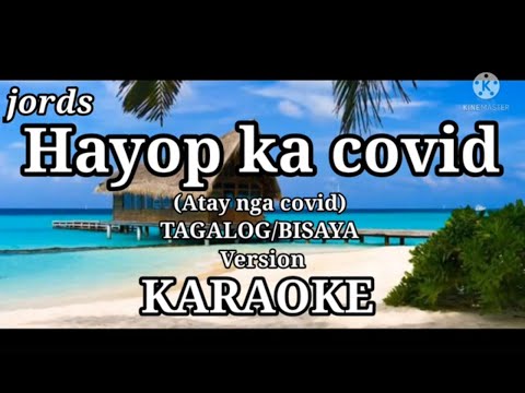HAYOP KA COVID - (Atay nga kobed) by Kitaotao Tribes KARAOKE Tagalog/Bisaya version
