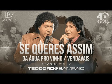 Teodoro e Sampaio - Se queres assim/ Da água pro vinho/ Vendavais | 40 Anos, Vol 2. (Vídeo Oficial)