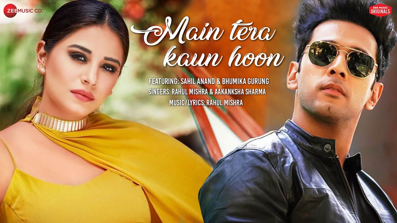 Main Tera Kaun Hoon Lyrics| Rahul Mishra & Aakanksha Sharma | Sahil A and Bhumika G| Zee Music Originals