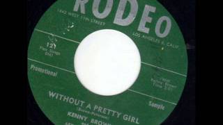 Kenny Brown - Without A Pretty Girl (1957)