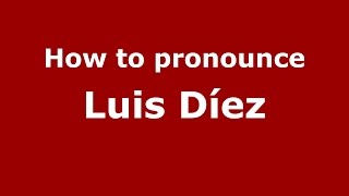 How to pronounce Luis Díez