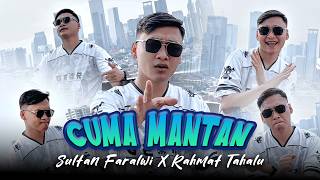 Download lagu Dulu Something Sekarang Nothing - CUMA MANTAN | Sultan Faralwi ft. Rahmat Tahalu (OMV) mp3