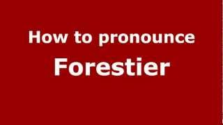 How to pronounce Forestier