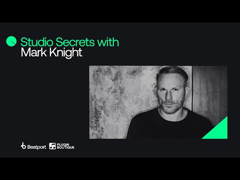 Studio Secrets with...Mark Knight | @beatport x @PluginBoutiqueOfficial