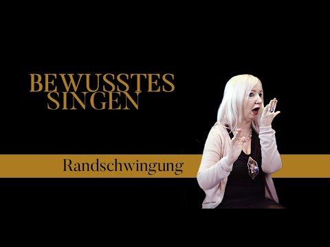 Die Randschwingung der Gesangstimme finden- Bewusstes Singen aus der Supraleitung Methode, Teil 81