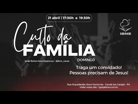 CULTO DA FAMÍLIA | PR. DANIEL ALTO | IGREJA BATISTA NOVA ESPERANÇA - IBNE | 21/04/2024