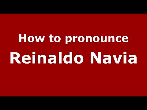 How to pronounce Reinaldo Navia (Spanish/Argentina) - PronounceNames.com