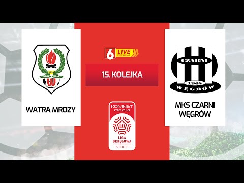 WATRA MROZY - MKS CZARNI WĘGRÓW | 15. KOLEJKA | LIGA OKRĘGOWA