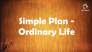 Simple Plan - Ordinary Life 《Lyrics》