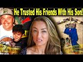 Horrific Father Trusts Group Of Friends W His 3 Year Old Son Never Sees Him Again Jaryd Atadero
