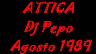 ATTICA   DJ PEPO   Agosto 1989