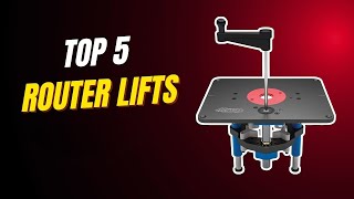 Best Router Lifts of 2026 – Top 5 Reviewed!