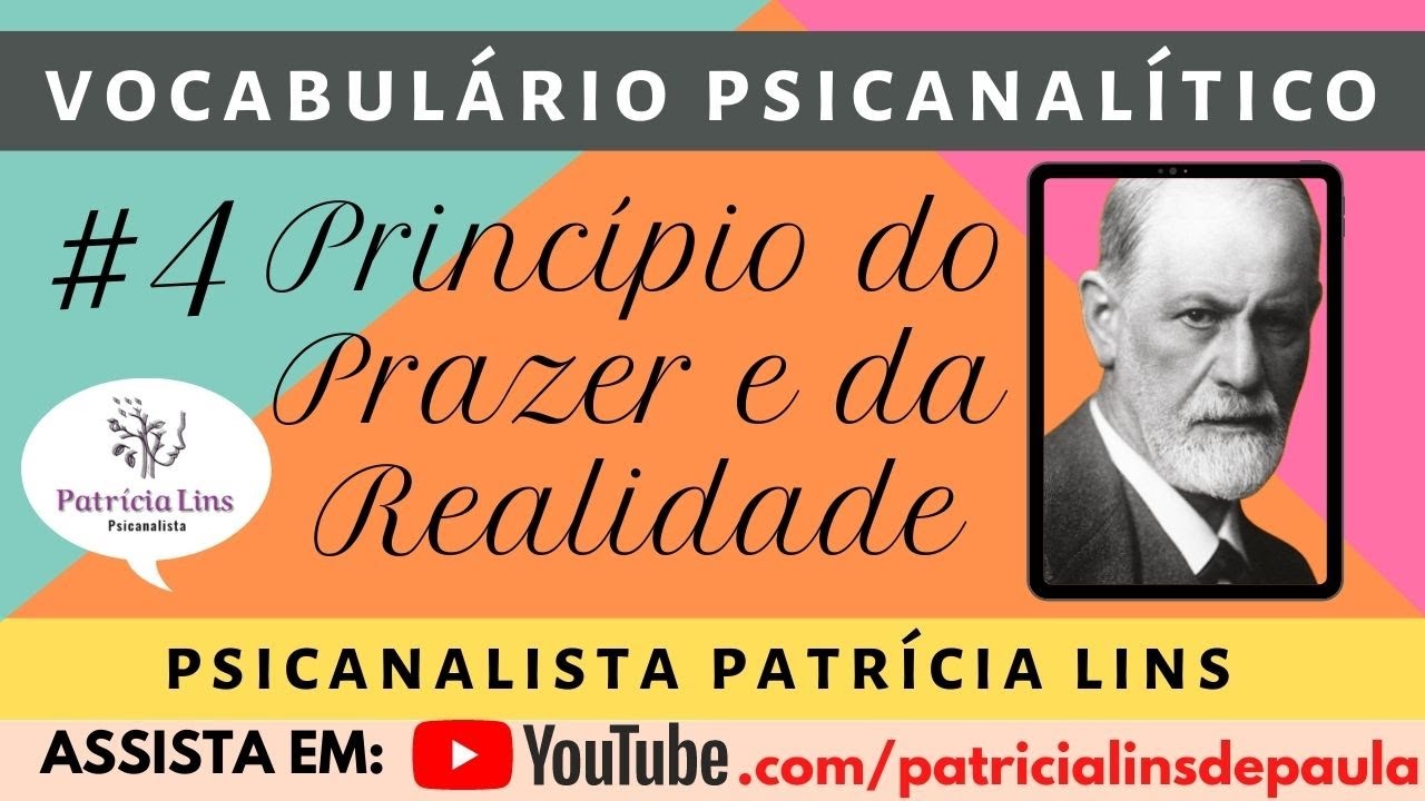 Vocabulário Psicanalítico #4 Princípio do Prazer e Princípio da Realidade Psicanalista Patrícia Lins