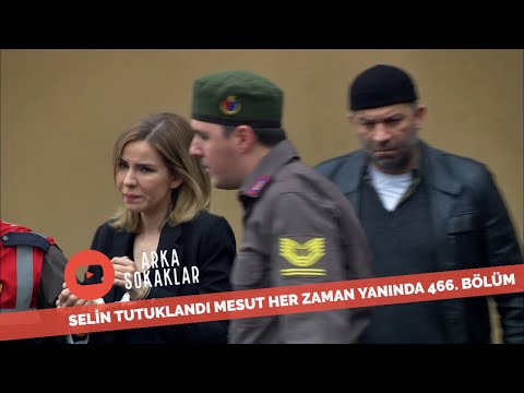 Selin Tutuklandı 466. Bölüm