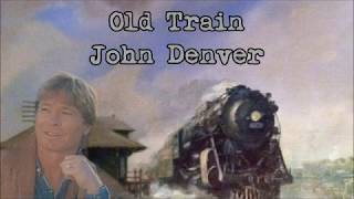 Old Train John Denver with Lyrics